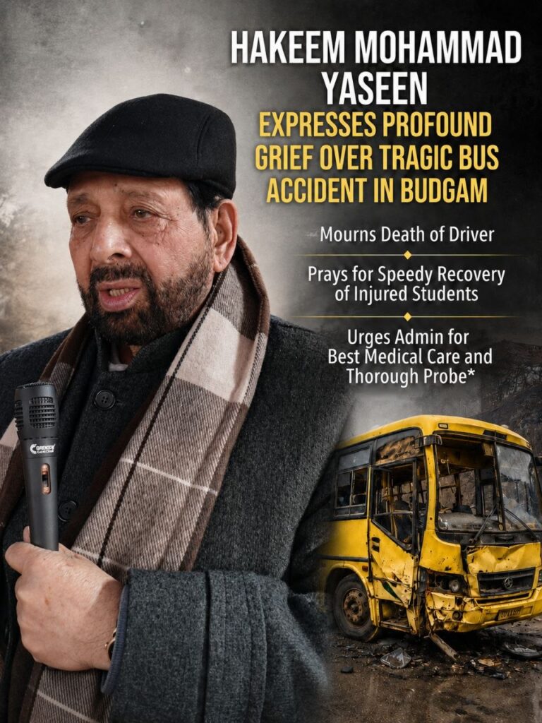 HAKEEM MOHAMMAD YASEEN EXPRESSES PROFOUND GRIEF OVER TRAGIC BUS ACCIDENT IN BUDGAM